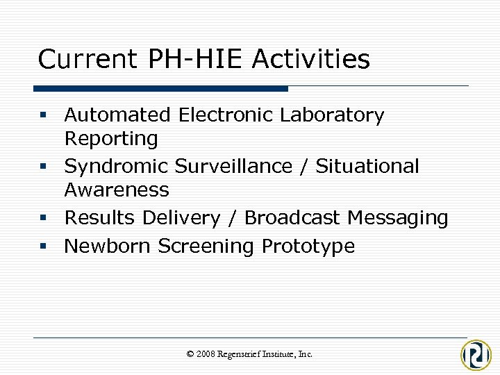 Current PH-HIE Activities § Automated Electronic Laboratory Reporting § Syndromic Surveillance / Situational Awareness