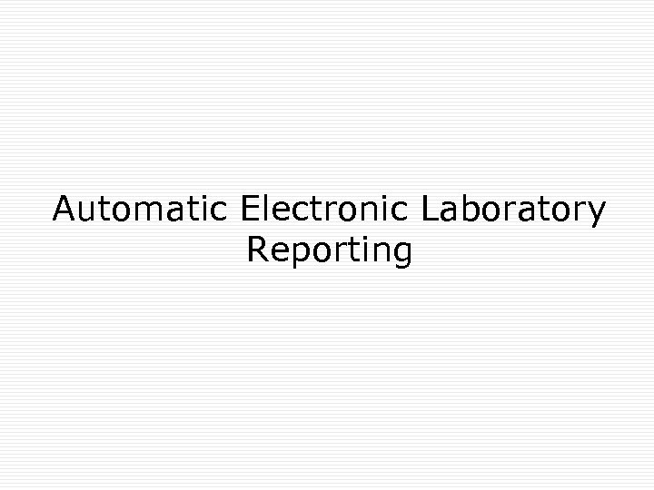 Automatic Electronic Laboratory Reporting 
