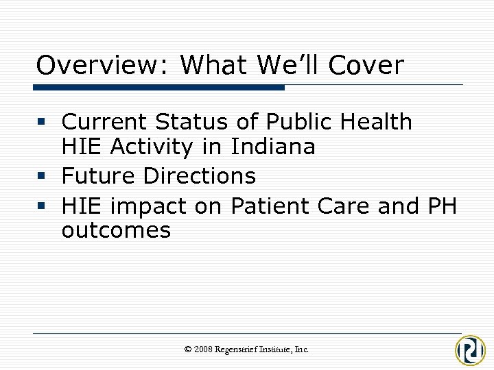 Overview: What We’ll Cover § Current Status of Public Health HIE Activity in Indiana