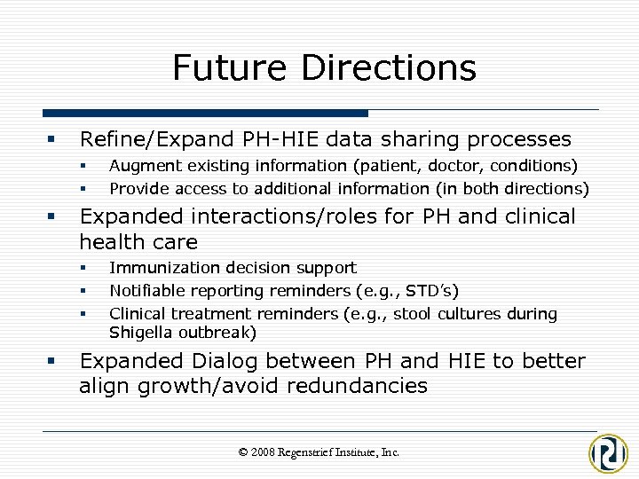 Future Directions § Refine/Expand PH-HIE data sharing processes § § § Expanded interactions/roles for