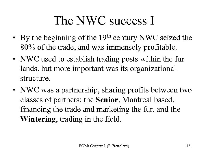 The NWC success I • By the beginning of the 19 th century NWC