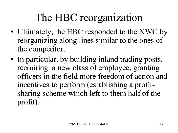 The HBC reorganization • Ultimately, the HBC responded to the NWC by reorganizing along