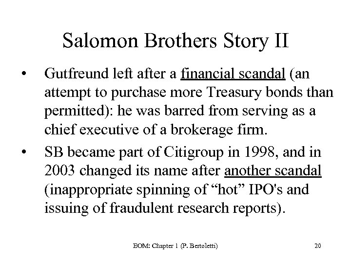 Salomon Brothers Story II • • Gutfreund left after a financial scandal (an attempt