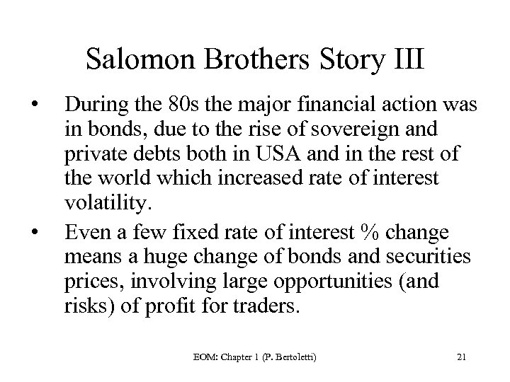Salomon Brothers Story III • • During the 80 s the major financial action