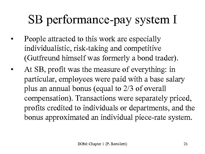 SB performance-pay system I • • People attracted to this work are especially individualistic,
