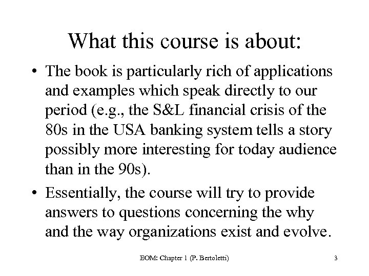 What this course is about: • The book is particularly rich of applications and