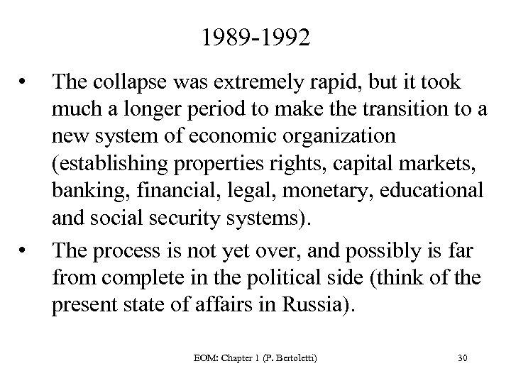 1989 -1992 • • The collapse was extremely rapid, but it took much a