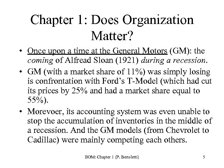 Chapter 1: Does Organization Matter? • Once upon a time at the General Motors