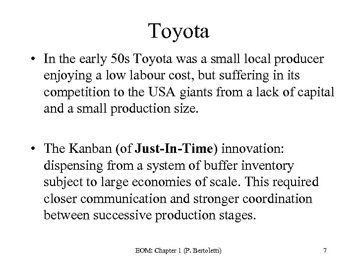 Toyota • In the early 50 s Toyota was a small local producer enjoying