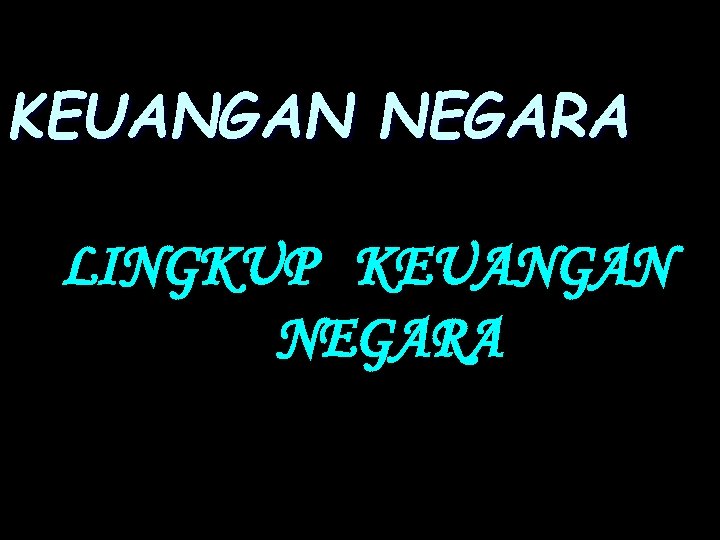 KEUANGAN NEGARA LINGKUP KEUANGAN NEGARA 