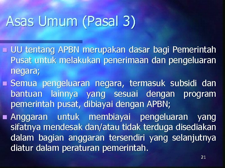 Asas Umum (Pasal 3) UU tentang APBN merupakan dasar bagi Pemerintah Pusat untuk melakukan