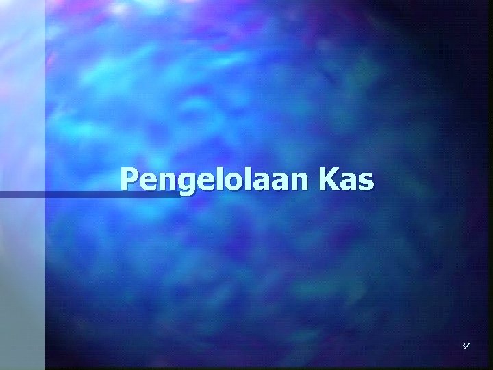 Pengelolaan Kas 34 