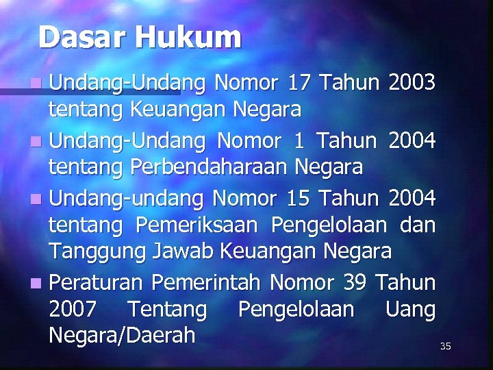 Dasar Hukum n Undang-Undang Nomor 17 Tahun 2003 tentang Keuangan Negara n Undang-Undang Nomor