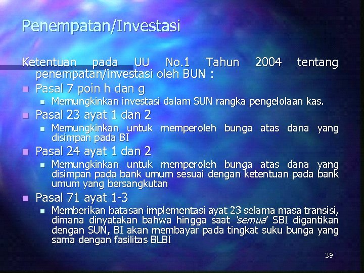 Penempatan/Investasi Ketentuan pada UU No. 1 Tahun penempatan/investasi oleh BUN : n Pasal 7