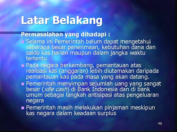 Latar Belakang Permasalahan yang dihadapi : n Selama ini Pemerintah belum dapat mengetahui seberapa