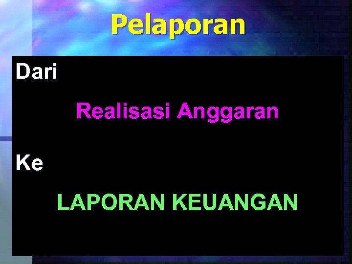 Pelaporan Dari Realisasi Anggaran Ke LAPORAN KEUANGAN 53 