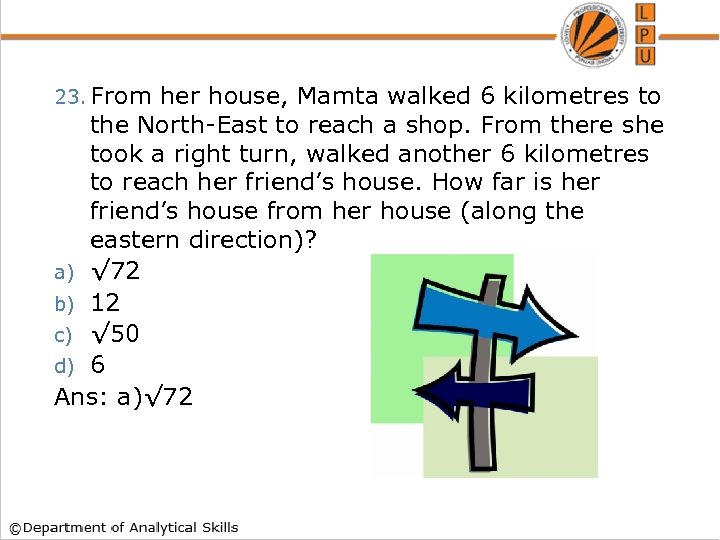 23. From her house, Mamta walked 6 kilometres to the North-East to reach a