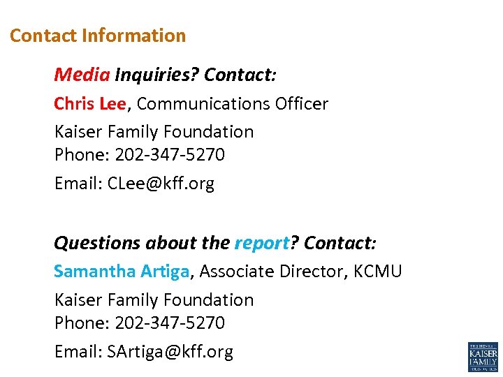 Contact Information Media Inquiries? Contact: Chris Lee, Communications Officer Kaiser Family Foundation Phone: 202
