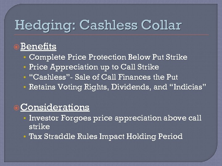 Hedging: Cashless Collar Benefits • Complete Price Protection Below Put Strike • Price Appreciation