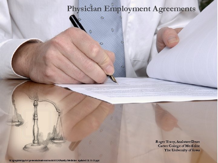 Physician Employment Agreements Roger Tracy, Assistant Dean Carver College of Medicine The University of
