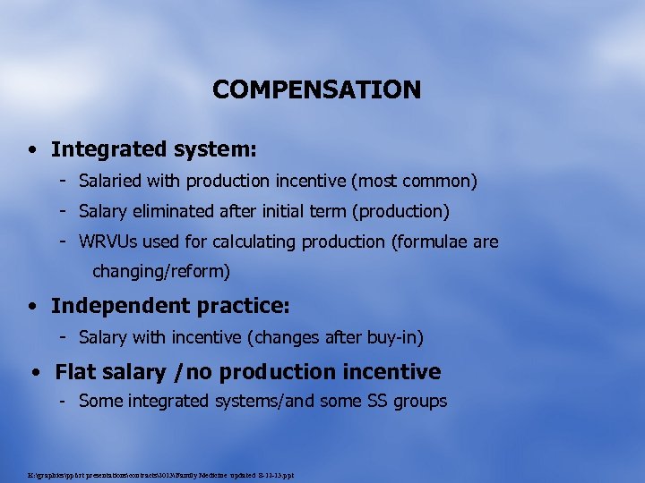 COMPENSATION • Integrated system: - Salaried with production incentive (most common) - Salary eliminated