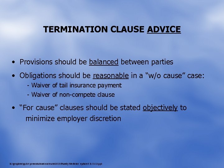 TERMINATION CLAUSE ADVICE • Provisions should be balanced between parties • Obligations should be