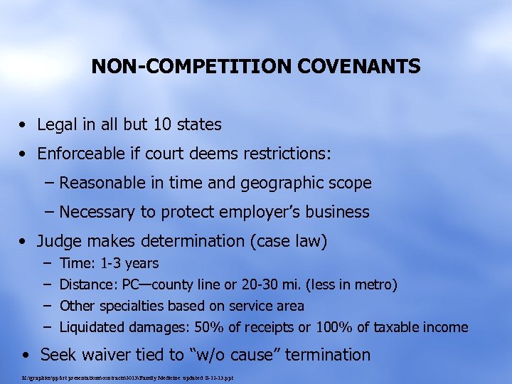NON-COMPETITION COVENANTS • Legal in all but 10 states • Enforceable if court deems