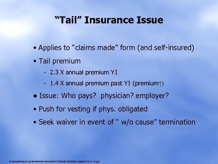 “Tail” Insurance Issue • Applies to “claims made” form (and self-insured) • Tail premium