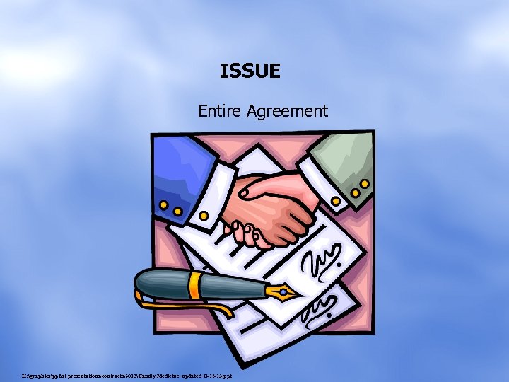 ISSUE Entire Agreement K: graphicspptrt presentationscontracts2013Family Medicine updated 8 -12 -13. ppt 