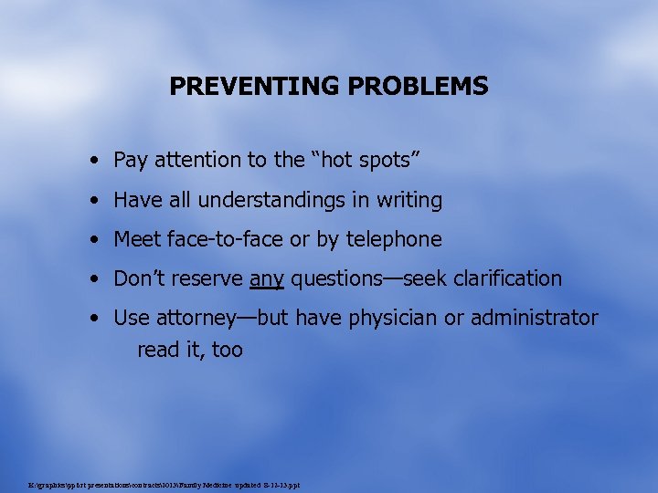 PREVENTING PROBLEMS • Pay attention to the “hot spots” • Have all understandings in