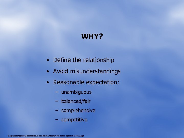 WHY? • Define the relationship • Avoid misunderstandings • Reasonable expectation: – unambiguous –