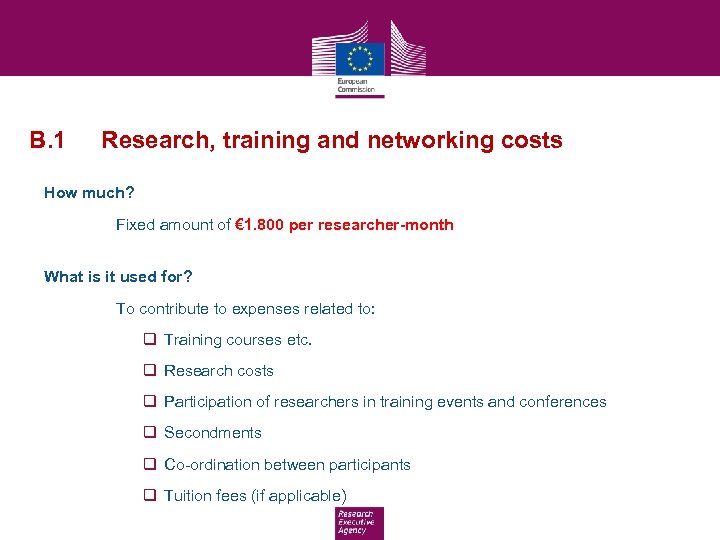 B. 1 Research, training and networking costs How much? Fixed amount of € 1.