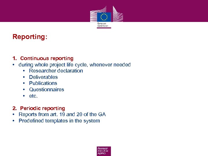 Reporting: 1. Continuous reporting • during whole project life cycle, whenever needed • Researcher