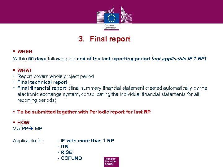 3. Final report § WHEN Within 60 days following the end of the last