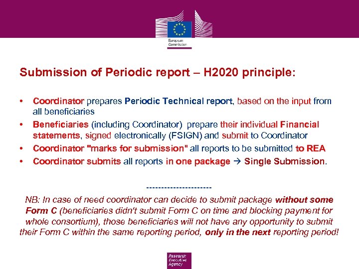 Submission of Periodic report – H 2020 principle: • • Coordinator prepares Periodic Technical