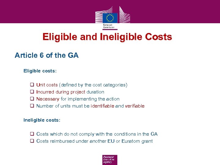 Eligible and Ineligible Costs Article 6 of the GA Eligible costs: q q Unit