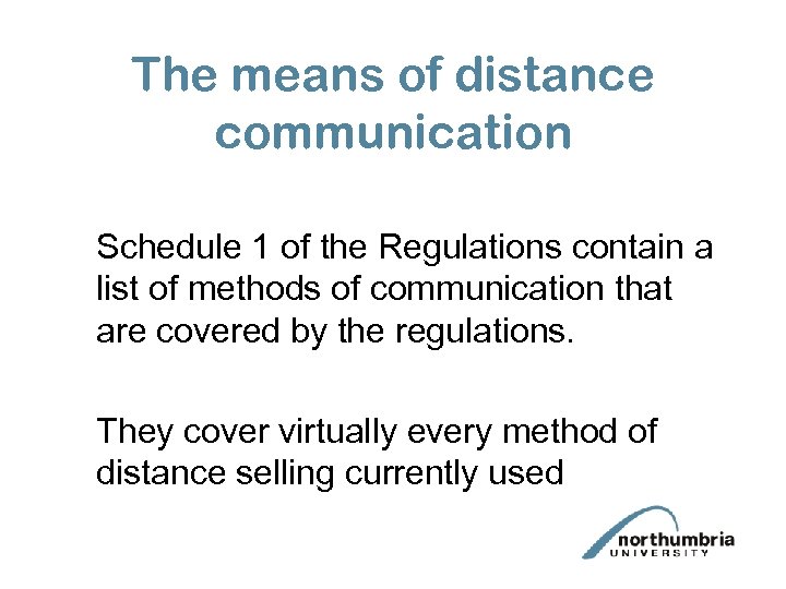 The means of distance communication Schedule 1 of the Regulations contain a list of