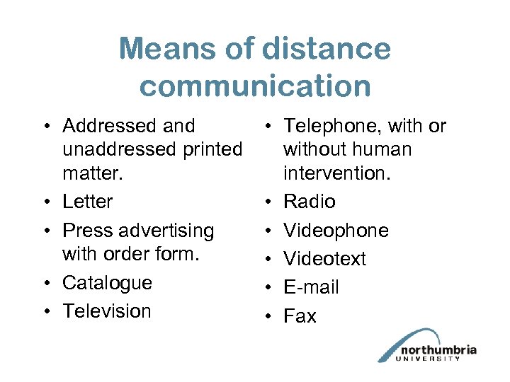 Means of distance communication • Addressed and unaddressed printed matter. • Letter • Press