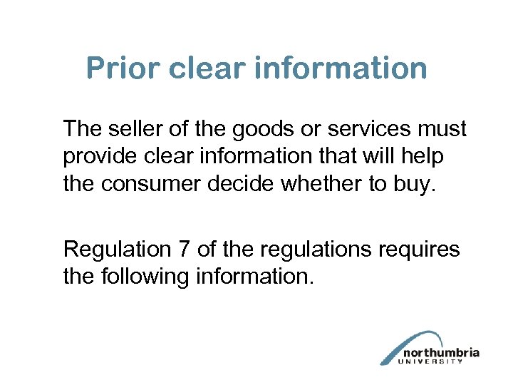 Prior clear information The seller of the goods or services must provide clear information