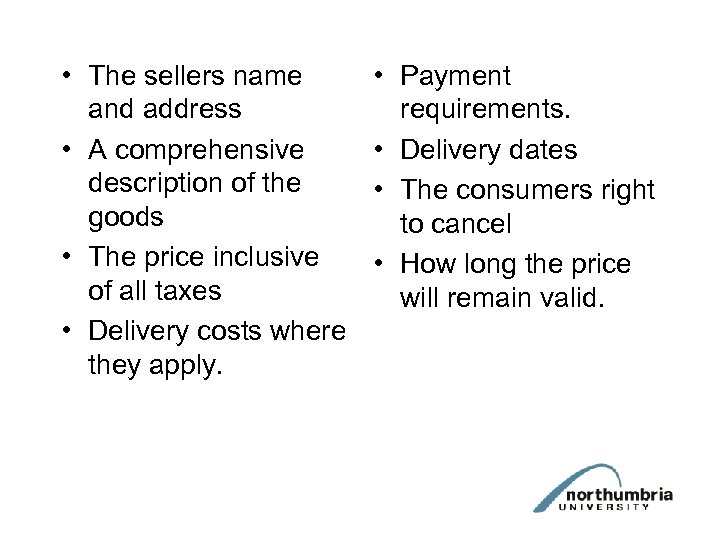  • The sellers name and address • A comprehensive description of the goods