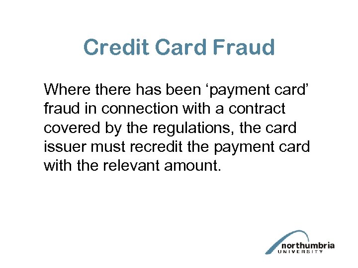 Credit Card Fraud Where there has been ‘payment card’ fraud in connection with a