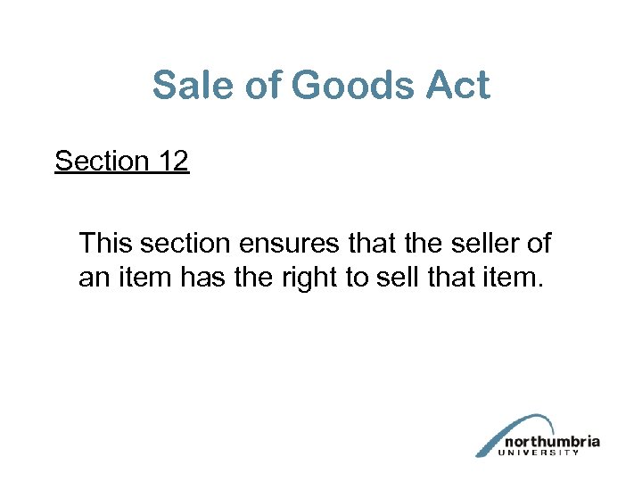 Sale of Goods Act Section 12 This section ensures that the seller of an