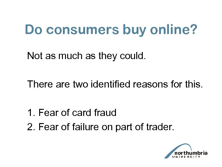 Do consumers buy online? Not as much as they could. There are two identified