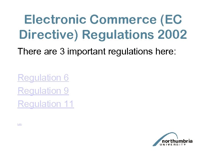 Electronic Commerce (EC Directive) Regulations 2002 There are 3 important regulations here: Regulation 6