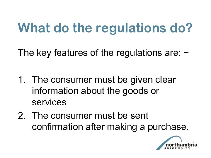 What do the regulations do? The key features of the regulations are: ~ 1.