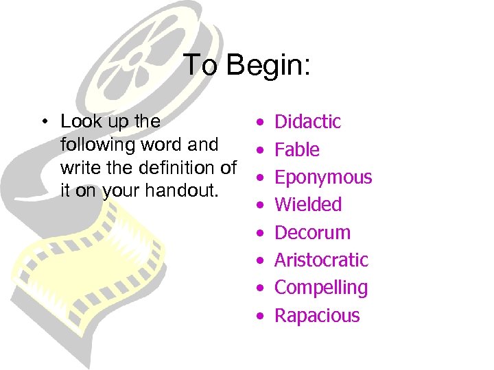 To Begin: • Look up the • Didactic following word and • Fable write