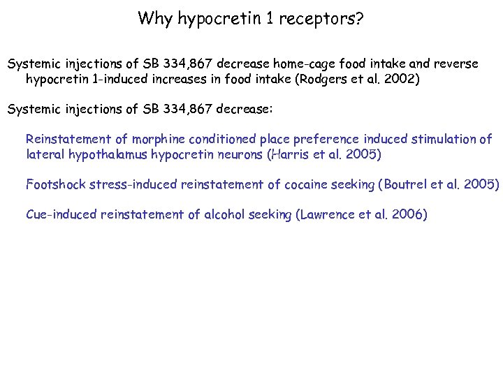 Why hypocretin 1 receptors? Systemic injections of SB 334, 867 decrease home-cage food intake