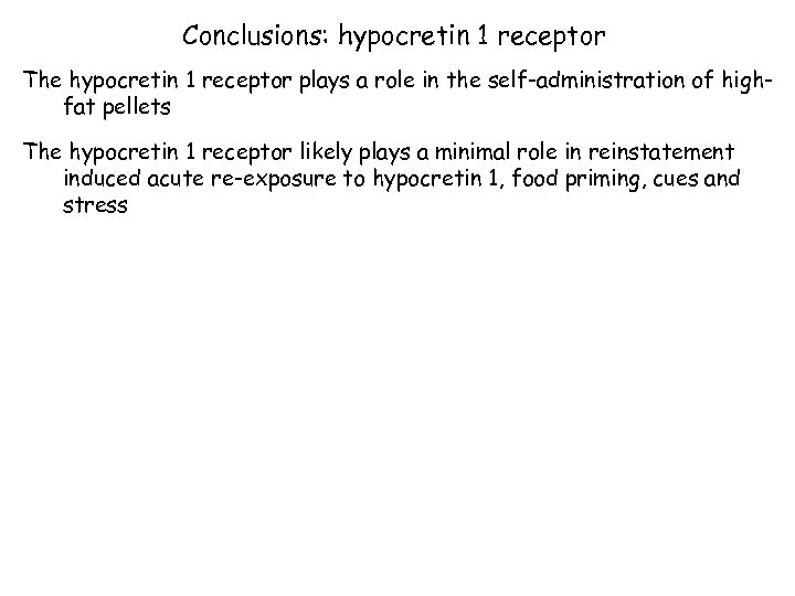 Conclusions: hypocretin 1 receptor The hypocretin 1 receptor plays a role in the self-administration