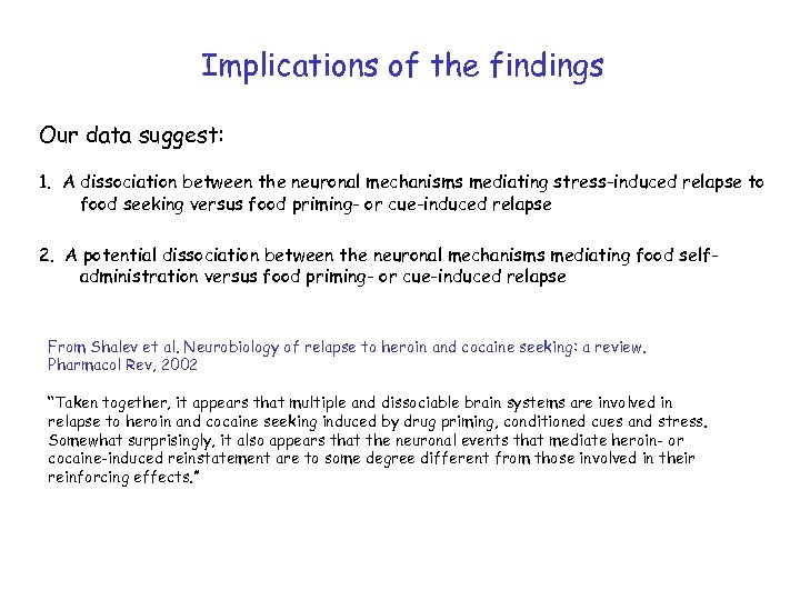 Implications of the findings Our data suggest: 1. A dissociation between the neuronal mechanisms