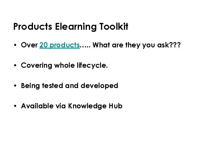 Products Elearning Toolkit • Over 20 products…. . What are they you ask? ?